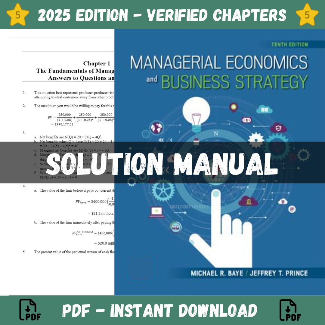 Solution Manual - Managerial Economics & Business Strategy 10th Edition (Baye, 2022)